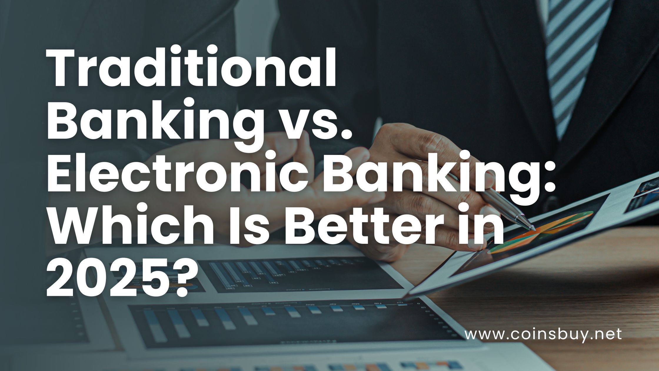 Traditional Banking vs. Electronic Banking: Which Is Better in 2025?